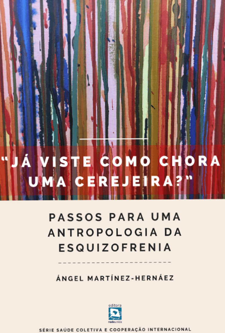 Já viste como chora uma cerejeira?: Passos para uma antropologia da esquizofrenia