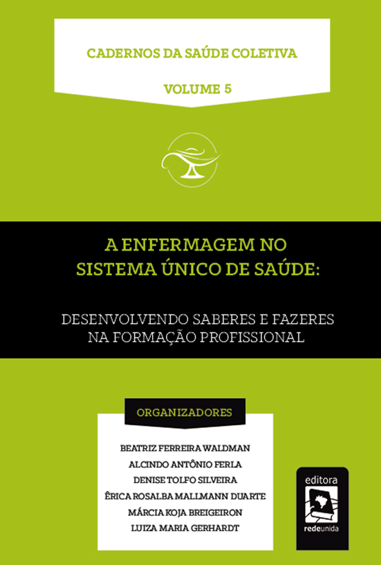 Cadernos da Saúde Coletiva vol. 5. A Enfermagem no Sistema Único de Saúde: Desenvolvendo saberes e fazeres na formação profissional