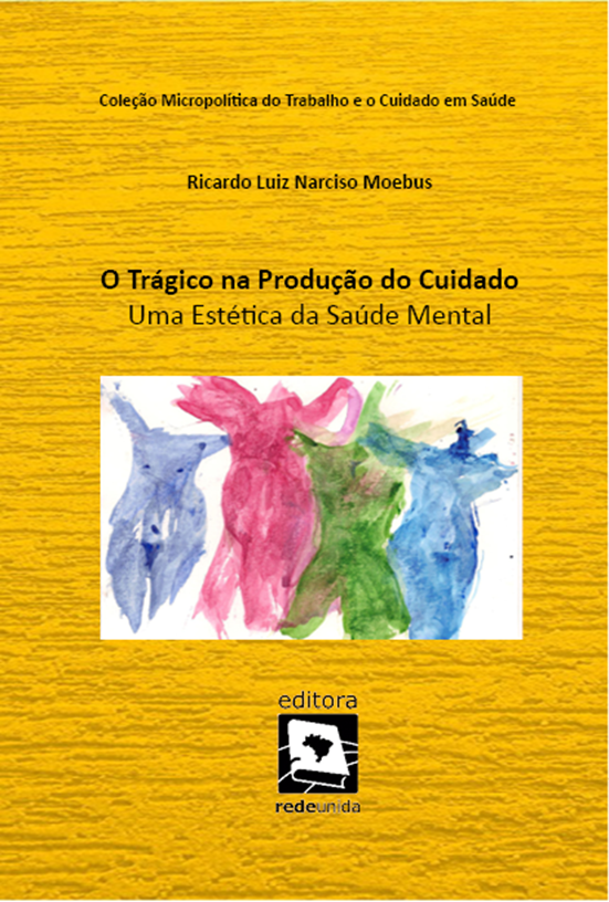 O Trágico na Produção do Cuidado – Uma estética da saúde mental. 1ª Edição Revisada