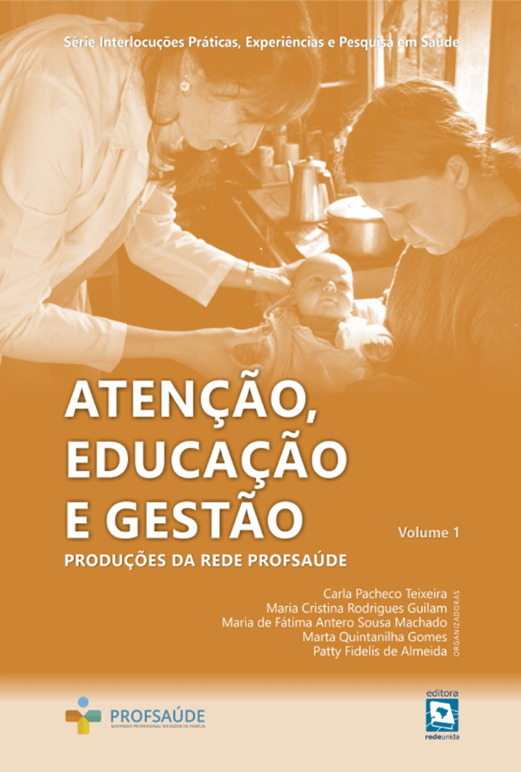 Atenção, Educação e Gestão: Produções da Rede Profsaúde – volume 1