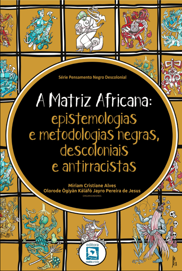 A Matriz Africana: Epistemologias e Metodologias Negras, Descoloniais e Antirracistas