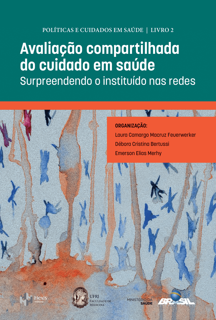 POLÍTICAS E CUIDADOS EM SAÚDE LIVRO 2 – Avaliação compartilhada do cuidado em saúde Surpreendendo o instituído nas redes