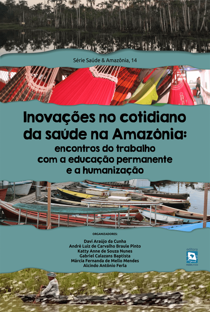 Inovações no cotidiano da saúde na Amazônia: encontros do trabalho com a educação permanente e a humanização