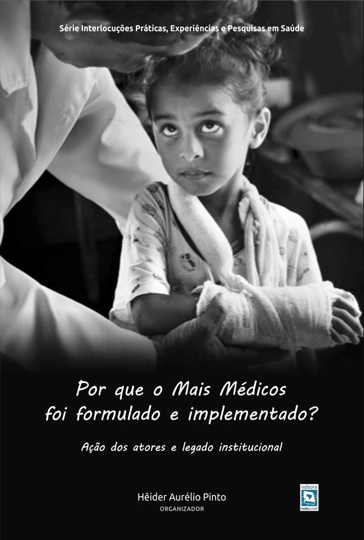 Por que o Mais Médicos foi formulado e implementado? ação dos atores e legado institucional