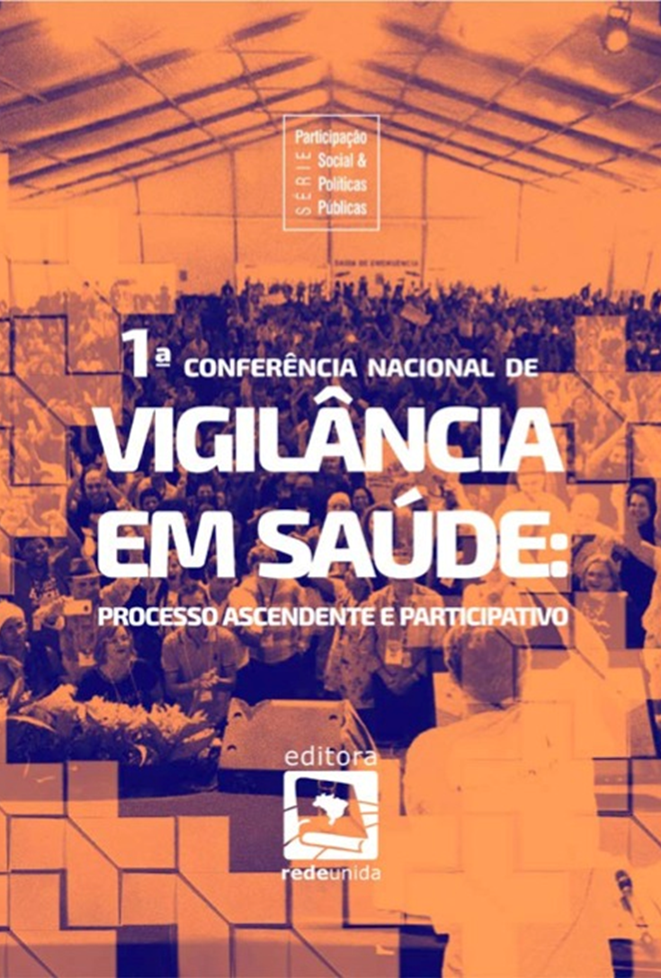 1ª Conferência Nacional de Vigilância em Saúde: processo ascendente e participativo