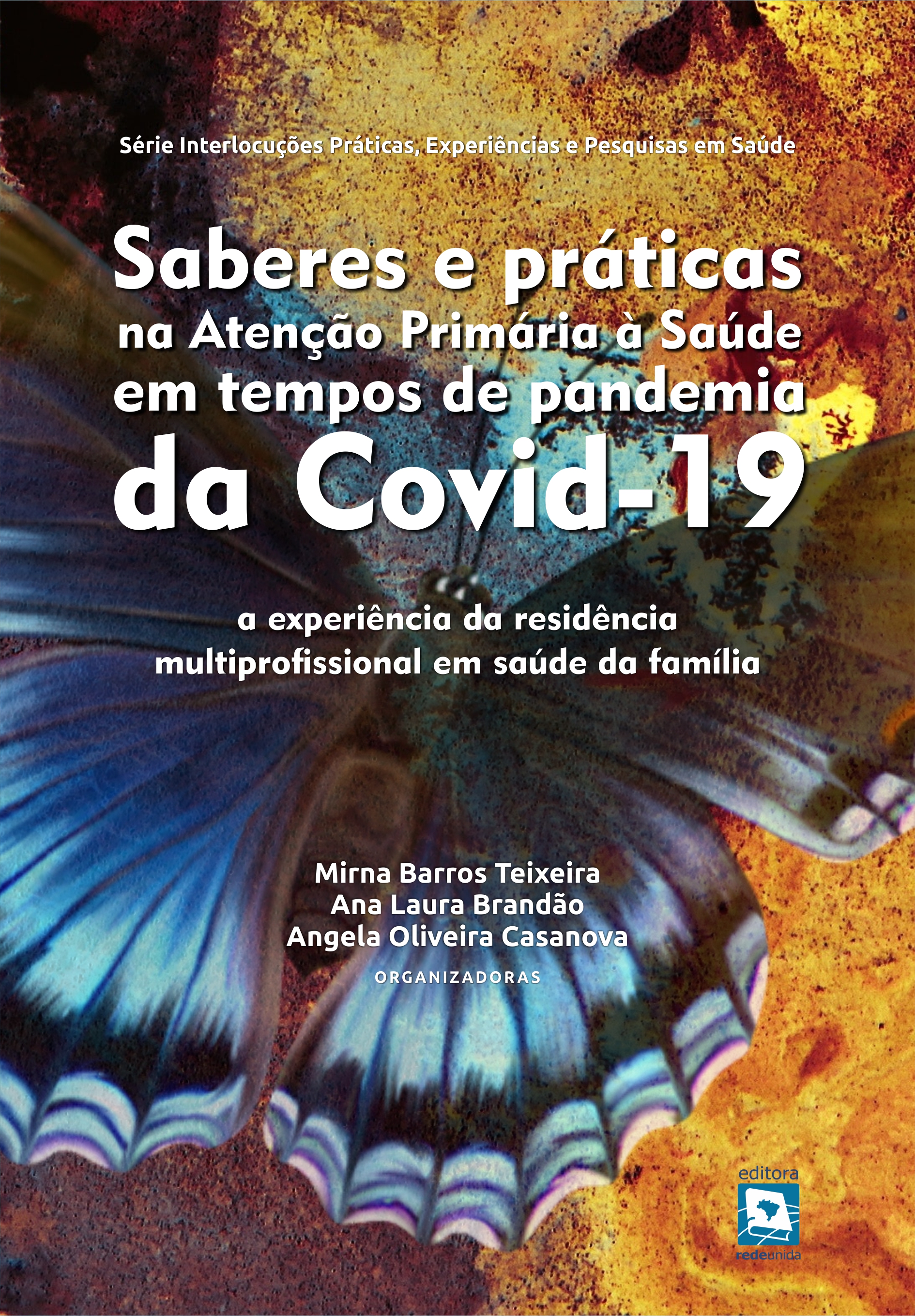 Saberes e práticas na Atenção Primária à Saúde em tempos de pandemia da Covid-19: a experiência da residência multiprofissional em saúde da família 