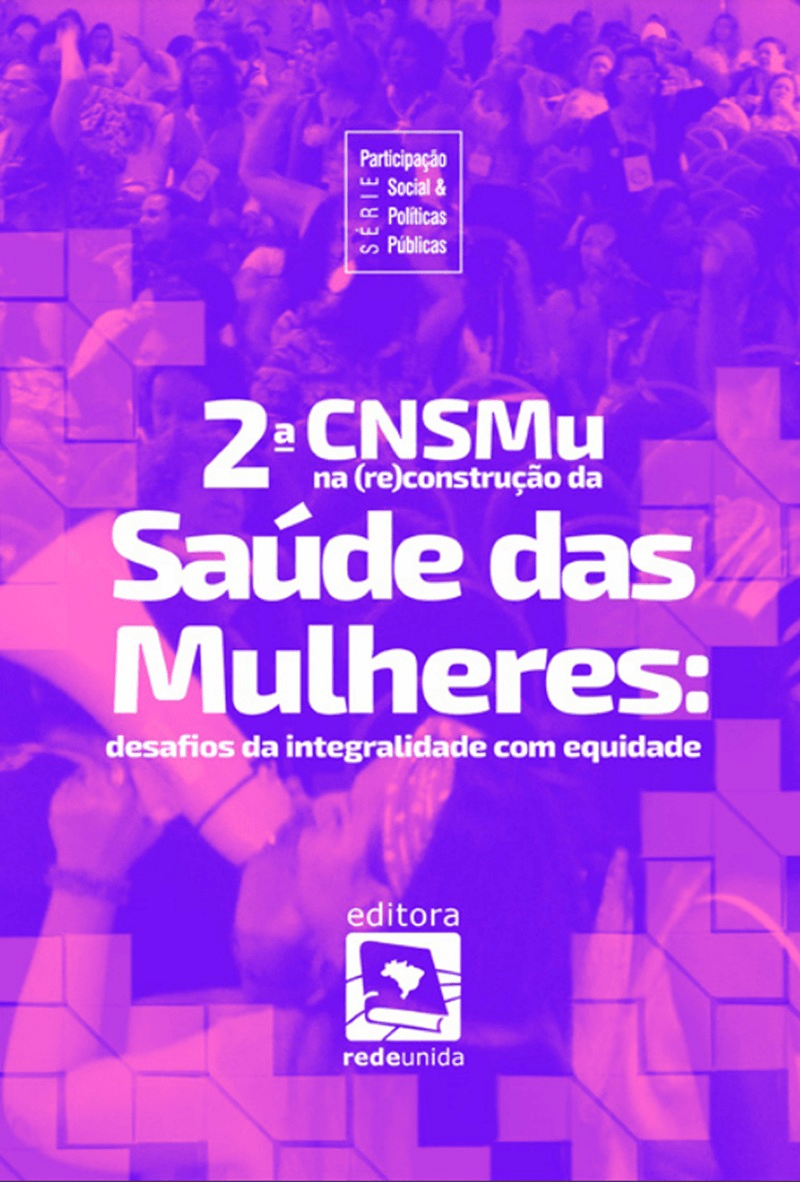 2ª CNSMu na (re)construção da Saúde das Mulheres: desafios da integralidade com equidade 